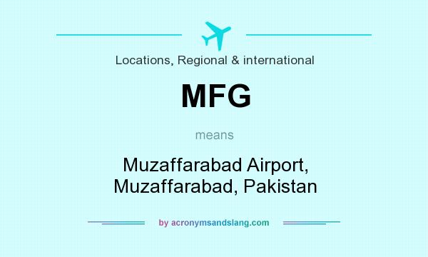 What does MFG mean? It stands for Muzaffarabad Airport, Muzaffarabad, Pakistan