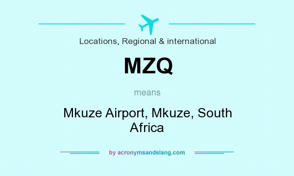 What does MZQ mean? It stands for Mkuze Airport, Mkuze, South Africa