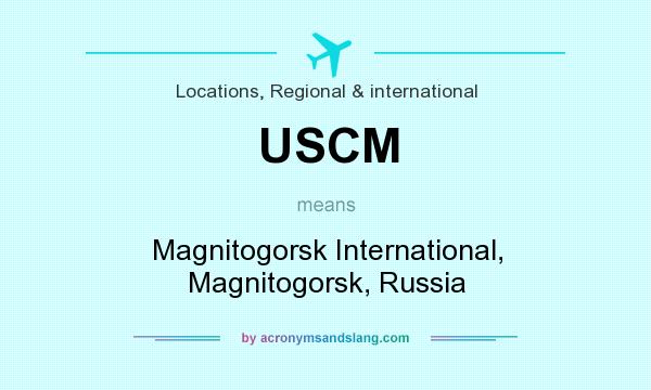 What does USCM mean? It stands for Magnitogorsk International, Magnitogorsk, Russia