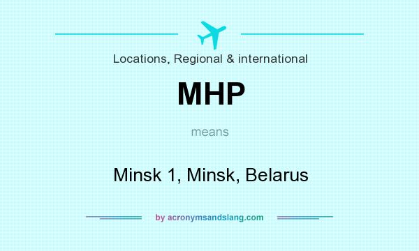 What does MHP mean? It stands for Minsk 1, Minsk, Belarus