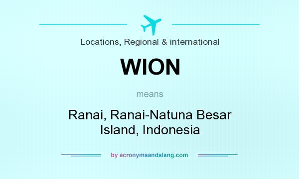 What does WION mean? It stands for Ranai, Ranai-Natuna Besar Island, Indonesia