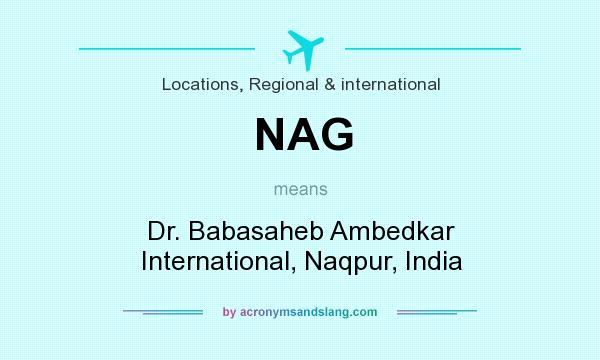What does NAG mean? It stands for Dr. Babasaheb Ambedkar International, Naqpur, India