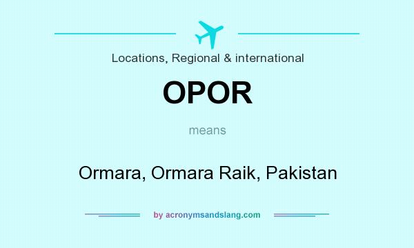 What does OPOR mean? It stands for Ormara, Ormara Raik, Pakistan