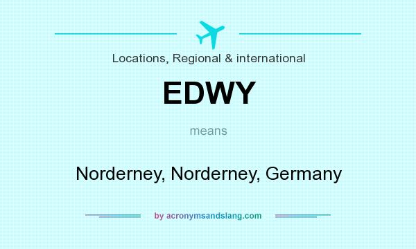 What does EDWY mean? It stands for Norderney, Norderney, Germany
