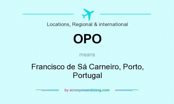 What does OPO mean? It stands for Francisco de Sá Carneiro, Porto, Portugal