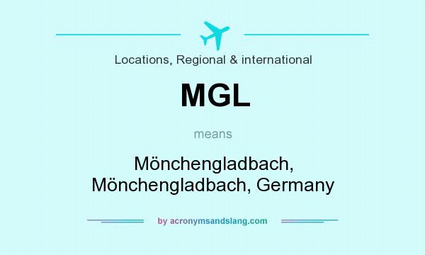 What does MGL mean? It stands for Mönchengladbach, Mönchengladbach, Germany