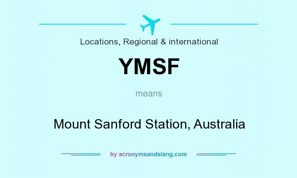 What does YMSF mean? It stands for Mount Sanford Station, Australia