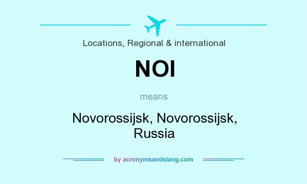 What does NOI mean? It stands for Novorossijsk, Novorossijsk, Russia
