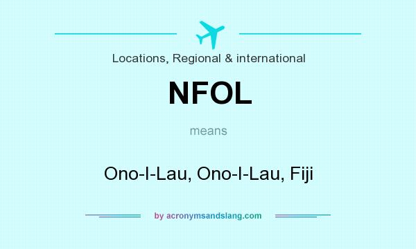 What does NFOL mean? It stands for Ono-I-Lau, Ono-I-Lau, Fiji