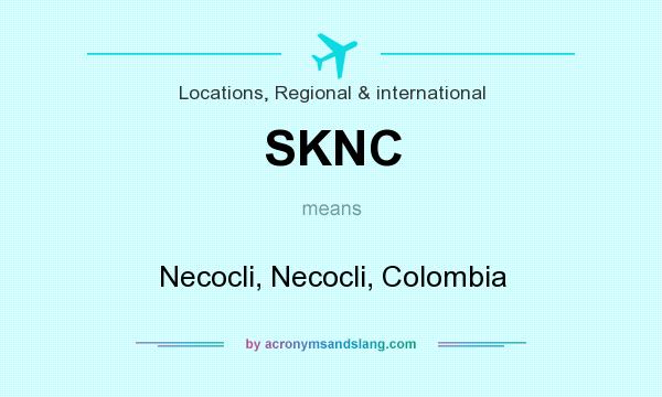 What does SKNC mean? It stands for Necocli, Necocli, Colombia