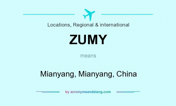 What does ZUMY mean? It stands for Mianyang, Mianyang, China