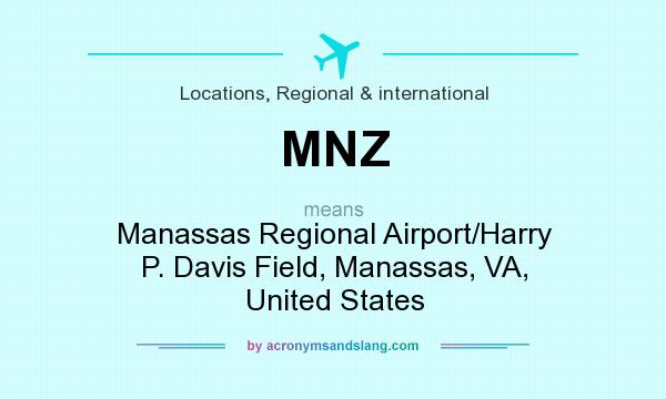 What does MNZ mean? It stands for Manassas Regional Airport/Harry P. Davis Field, Manassas, VA, United States