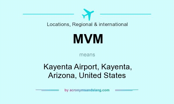 What does MVM mean? It stands for Kayenta Airport, Kayenta, Arizona, United States