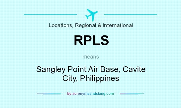 What does RPLS mean? It stands for Sangley Point Air Base, Cavite City, Philippines