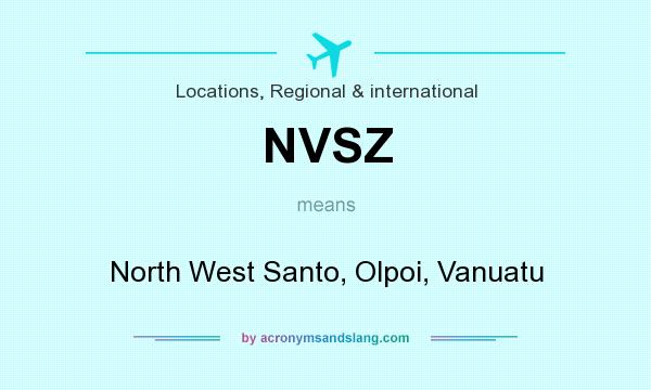 What does NVSZ mean? It stands for North West Santo, Olpoi, Vanuatu