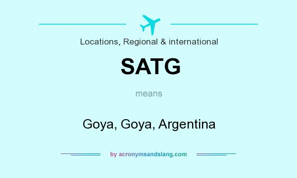 What does SATG mean? It stands for Goya, Goya, Argentina