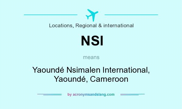 What does NSI mean? It stands for Yaoundé Nsimalen International, Yaoundé, Cameroon