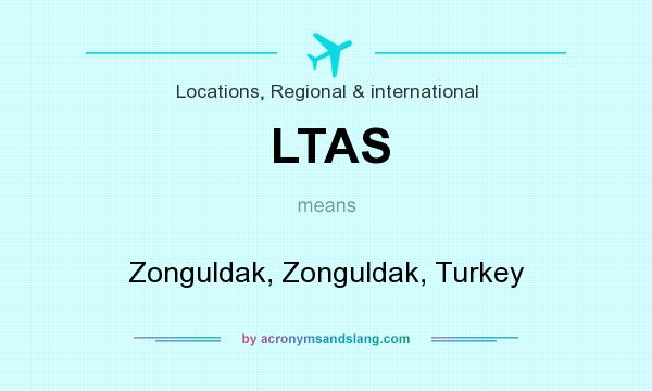What does LTAS mean? It stands for Zonguldak, Zonguldak, Turkey