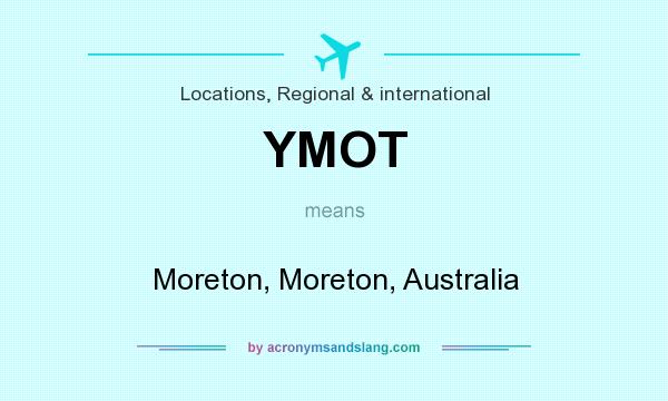 What does YMOT mean? It stands for Moreton, Moreton, Australia