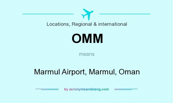 What does OMM mean? It stands for Marmul Airport, Marmul, Oman