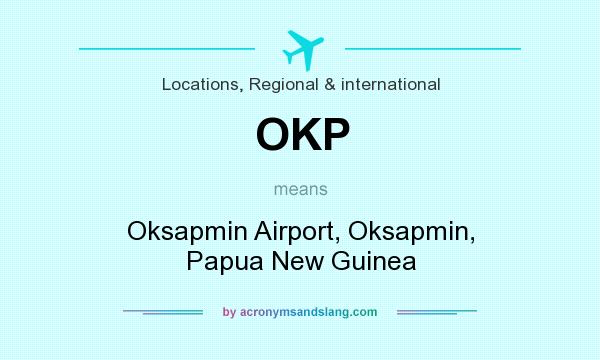 What does OKP mean? It stands for Oksapmin Airport, Oksapmin, Papua New Guinea