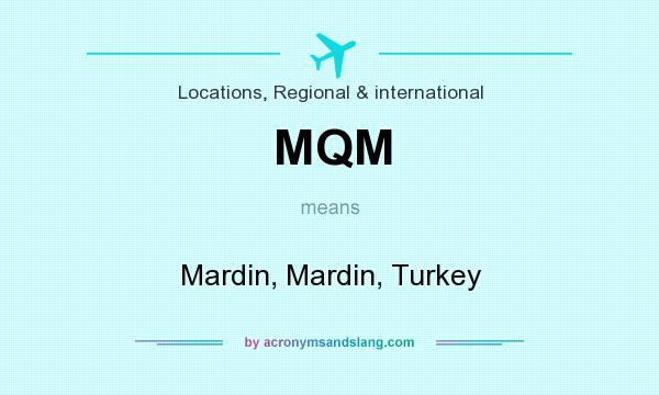 What does MQM mean? It stands for Mardin, Mardin, Turkey