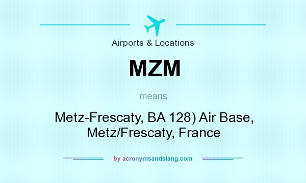 What does MZM mean? It stands for Metz-Frescaty, BA 128) Air Base, Metz/Frescaty, France