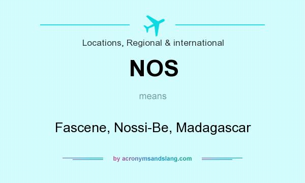 What does NOS mean? It stands for Fascene, Nossi-Be, Madagascar
