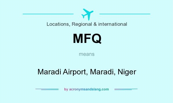 What does MFQ mean? It stands for Maradi Airport, Maradi, Niger