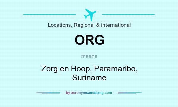 What does ORG mean? It stands for Zorg en Hoop, Paramaribo, Suriname