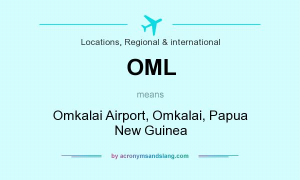 What does OML mean? It stands for Omkalai Airport, Omkalai, Papua New Guinea