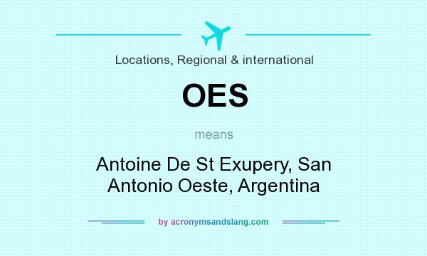 What does OES mean? It stands for Antoine De St Exupery, San Antonio Oeste, Argentina