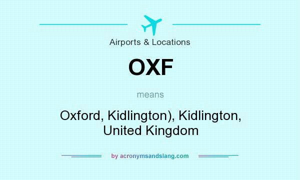 What does OXF mean? It stands for Oxford, Kidlington), Kidlington, United Kingdom
