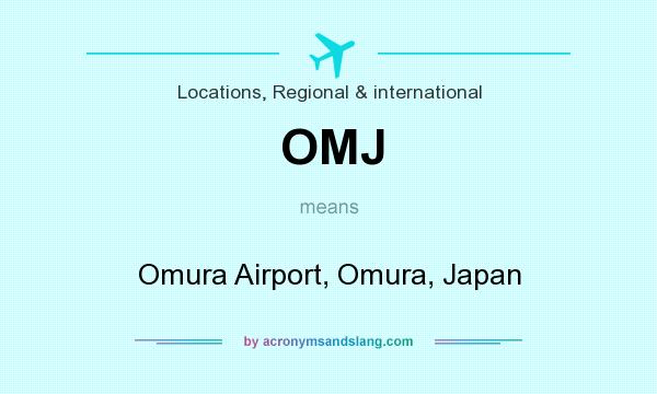 What does OMJ mean? It stands for Omura Airport, Omura, Japan