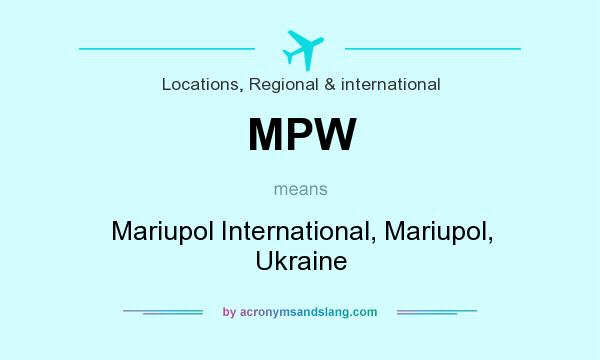 What does MPW mean? It stands for Mariupol International, Mariupol, Ukraine