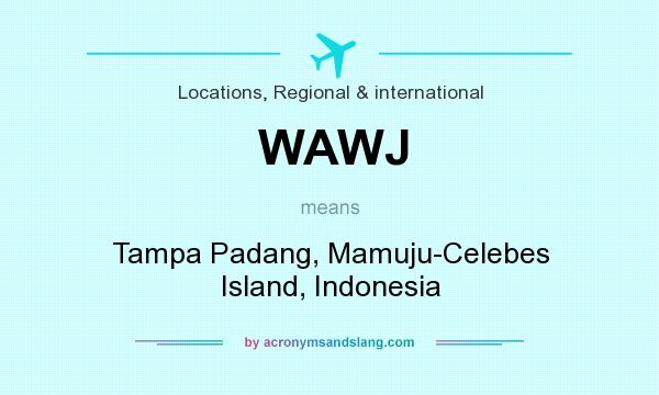 What does WAWJ mean? It stands for Tampa Padang, Mamuju-Celebes Island, Indonesia