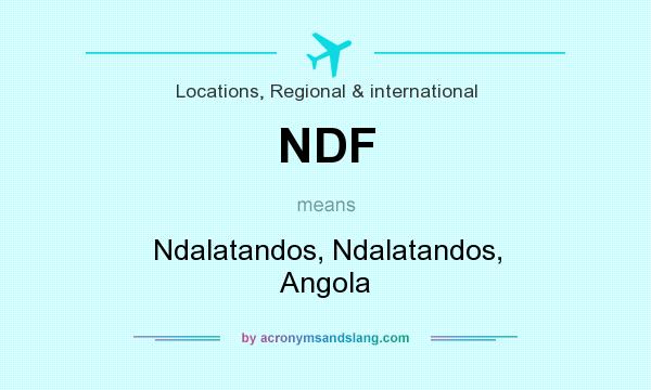 What does NDF mean? It stands for Ndalatandos, Ndalatandos, Angola