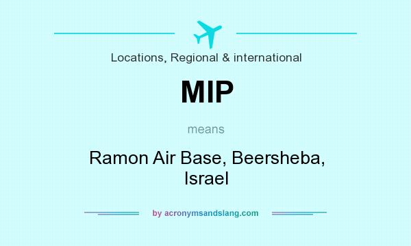 What does MIP mean? It stands for Ramon Air Base, Beersheba, Israel
