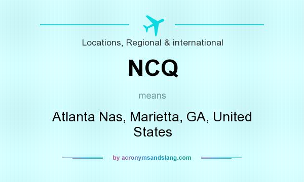 What does NCQ mean? It stands for Atlanta Nas, Marietta, GA, United States