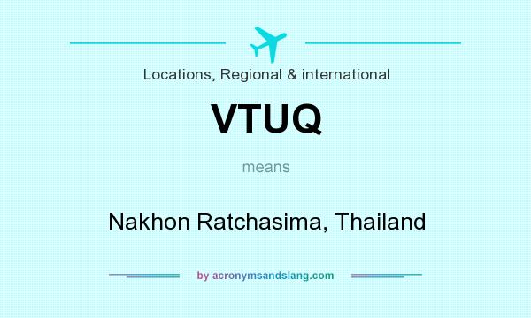 What does VTUQ mean? It stands for Nakhon Ratchasima, Thailand