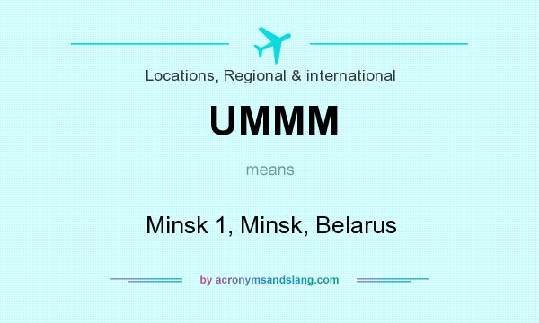 What does UMMM mean? It stands for Minsk 1, Minsk, Belarus