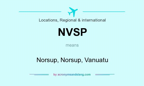 What does NVSP mean? It stands for Norsup, Norsup, Vanuatu