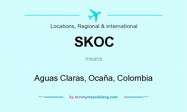 What does SKOC mean? It stands for Aguas Claras, Ocaña, Colombia