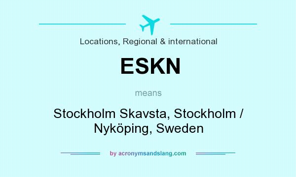 What does ESKN mean? It stands for Stockholm Skavsta, Stockholm / Nyköping, Sweden