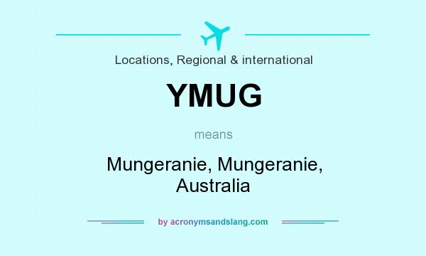 What does YMUG mean? It stands for Mungeranie, Mungeranie, Australia