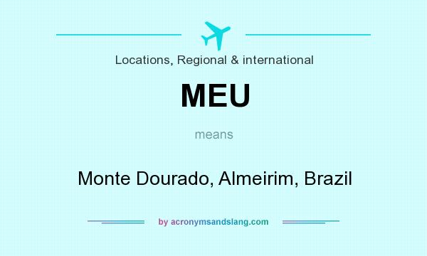 What does MEU mean? It stands for Monte Dourado, Almeirim, Brazil