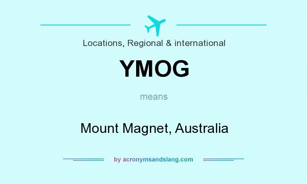 What does YMOG mean? It stands for Mount Magnet, Australia