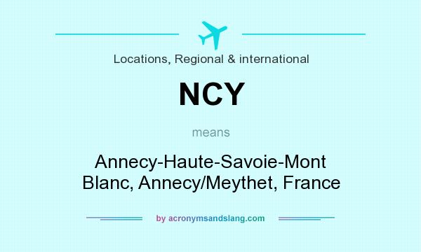 What does NCY mean? It stands for Annecy-Haute-Savoie-Mont Blanc, Annecy/Meythet, France