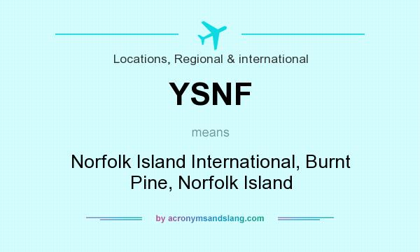 What does YSNF mean? It stands for Norfolk Island International, Burnt Pine, Norfolk Island