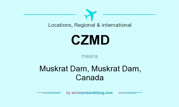 What does CZMD mean? It stands for Muskrat Dam, Muskrat Dam, Canada